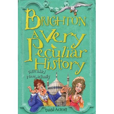 Brighton: A Very Peculiar History