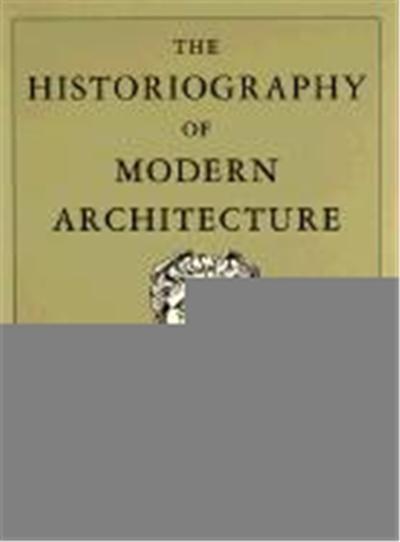 Historiography of Modern Architecture