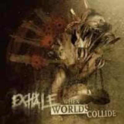 When Worlds Collide - Exhale