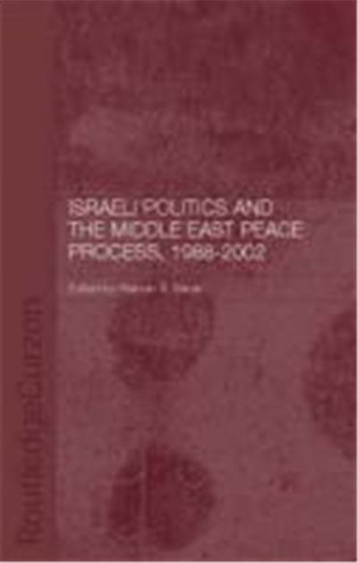 Israeli Politics and the Middle East Peace Process, 1988-2002