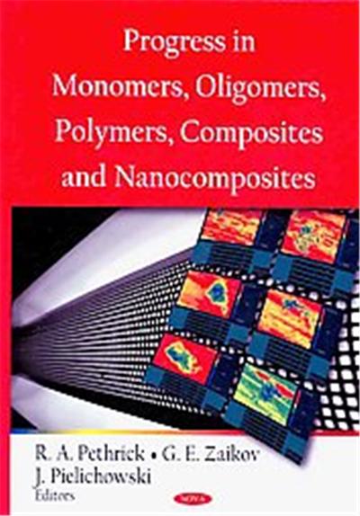 Progress in Monomers, Oligomers, Polymers, Composites and Nanocomposites
