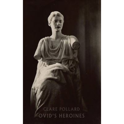 Ovid's Heroines Clare Pollard