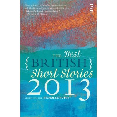 The Best British Short Stories 2013. Edited by Nicholas Royle Nicholas Royle