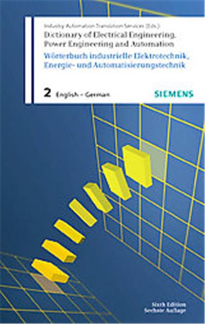 Dictionary of Electrical Engineering, Power Engineering and Automation/ Worterbuch Elektrotechnik, Energie- Und Automatisierungstechnik