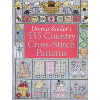 Donna Kooler's 555 Country Cross-Stitch Patterns - relié ...