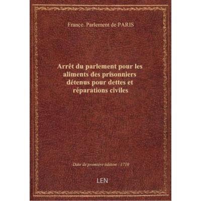 Arrêt du parlement pour les aliments des prisonniers détenus pour dettes et réparations civiles