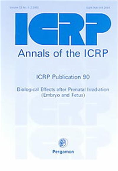 Icrp Publication 90 Biological Effects After Prenatal Irradiation, Annals of the Icrp