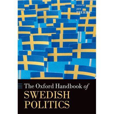 The Oxford Handbook Of Swedish Politics (Oxford Handbooks In Politics & International Relations) (Hardcover)