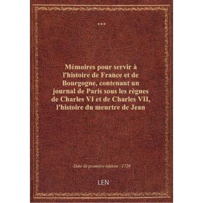 Mémoires pour servir à l'histoire de France et de Bourgogne, contenant un journal de Paris sous les