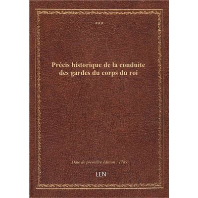 Précis historique de la conduite des gardes du corps du roi