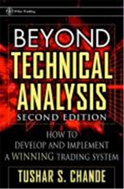 Beyond Technical Analysis: How to Develop and Implement a Winning Trading System