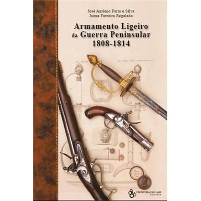 Armamento Ligeiro Da Guerra Peninsular 1808-1814