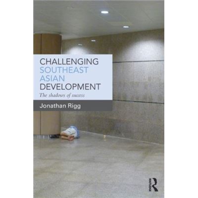 Challenging Southeast Asian Development: The Shadows Of Success (Paperback)