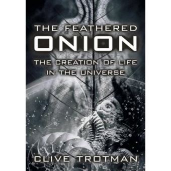 The Feathered Onion - The Origins of Life in the Universe - Paperback - 2004 - 1