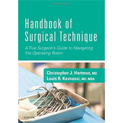 Handbook Of Surgical Technique: A True Surgeon'S Guide To Navigating The Operating Room, 1E