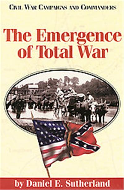 The Emergence of Total War, Civil War Campaigns and Commanders Series.