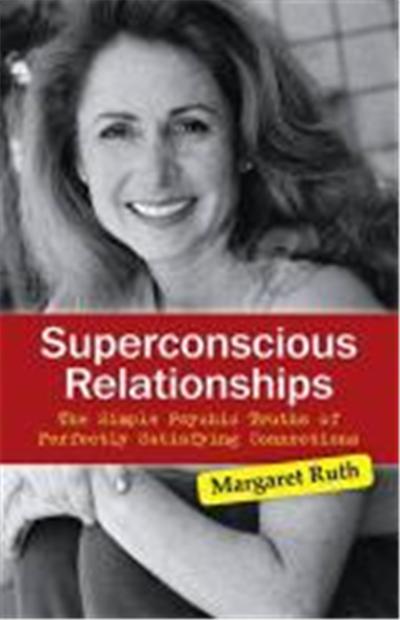 Superconscious Relationships: The Simple Psychic Truths of Perfectly Satisfying Connections
