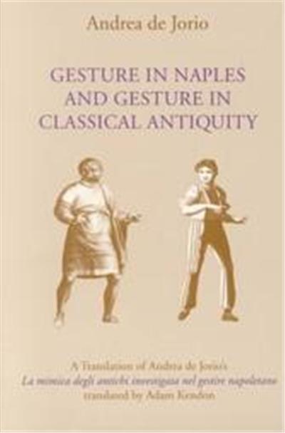 Gesture in Naples and Gesture in Classical Antiquity, Advances in Semiotics Series