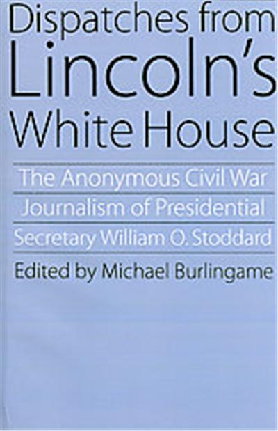 Dispatches from Lincoln's White House