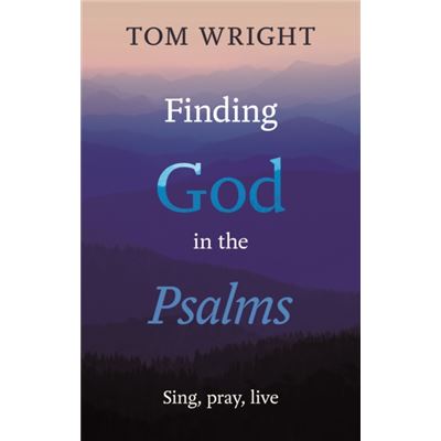 Finding God In The Psalms: Sing, Pray, Live (Paperback)