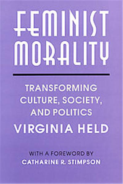 Feminist Morality, Women in Culture and Society Series