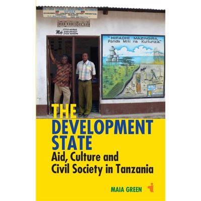 The Development State: Aid, Culture And Civil Society In Tanzania (African Issues) (Paperback)