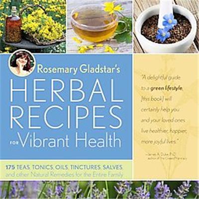 Rosemary Gladstar's Herbal Recipe's for Vibrant Health