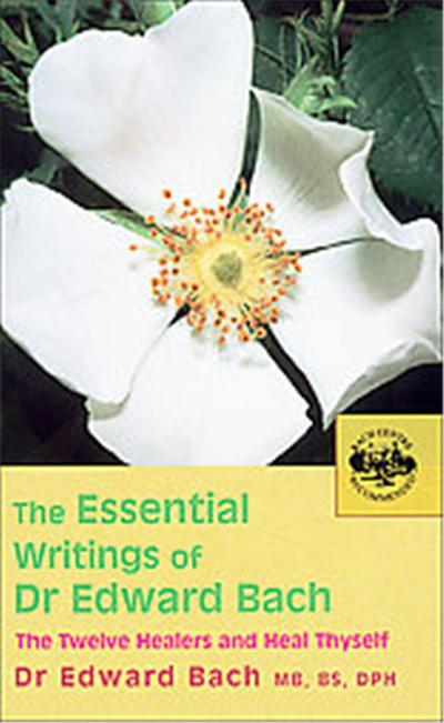 The Essential Writings of Dr. Edward Bach