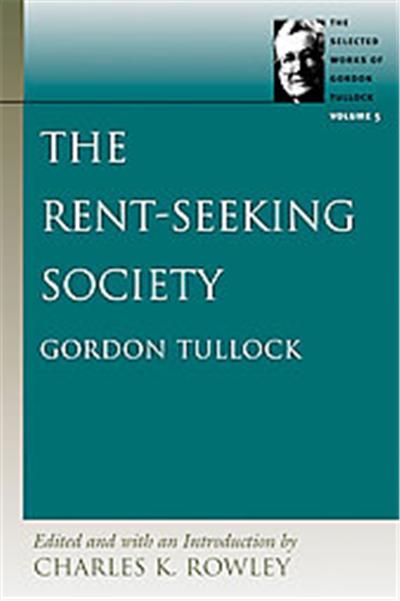 The Rent-Seeking Society, The Selected Works of Gordon Tullock
