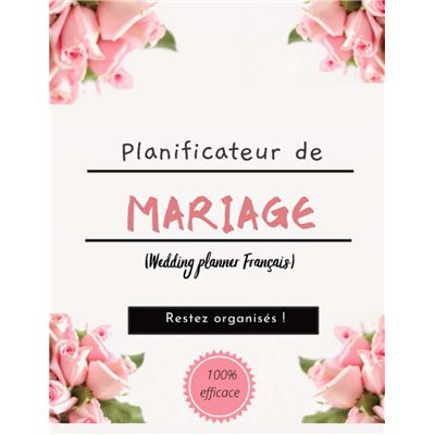 Planificateur de Mariage (Wedding planner Français): Guide à