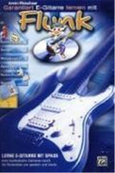 Garantiert E-Gitarre lernen mit Flunk /Mit CD