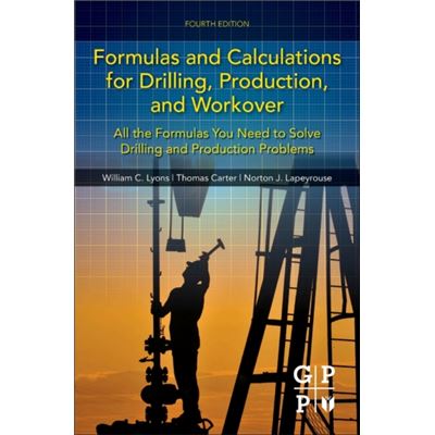 Formulas And Calculations For Drilling, Production, And Workover: All The Formulas You Need To Solve Drilling And Production Problems (Spiral-Bound)