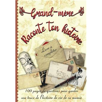 GRAND-MERE, RACONTE TON HISTOIRE: Album à remplir et à offrir. Un cadeau  original pour votre grand-mère
