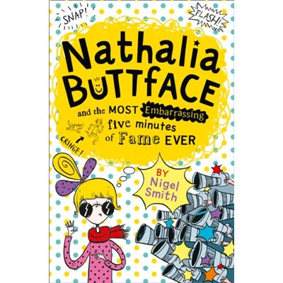 Nathalia Buttface And The Most Embarrassing Five Minutes Of Fame Ever (Nathalia Buttface) (Paperback)