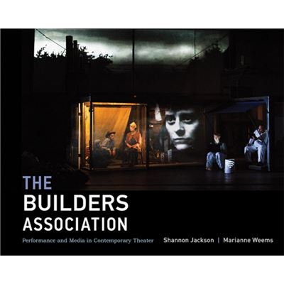 The Builders Association: Performance And Media In Contemporary Theater (Hardcover)