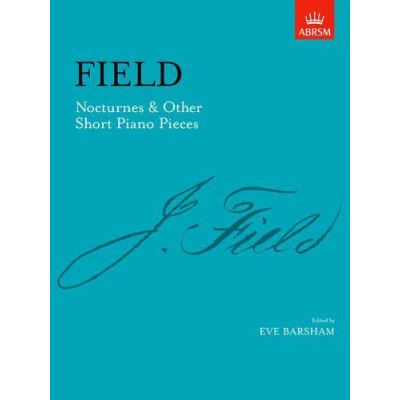 Inconnu Field: Nocturnes & Other Short Piano Pieces [Abrsm]: Including Nocturne In A (Signature Series (Abrsm)) - [Version Originale]