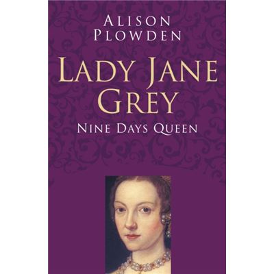 Lady Jane Grey Classic Histories Series: Nine Days Queen (Paperback)