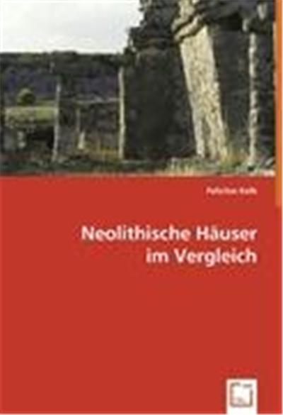 Neolithische Häuser im Vergleich