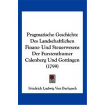 Pragmatische Geschichte Des Landschaftlichen Finanz- Und Steuerwesens Der Furstenthumer Calenberg Und Gottingen (1799) - 1