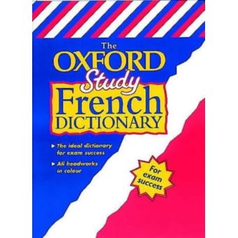 The Oxford Study French Dictionary (Bilingual Dictionary) - [Version ...