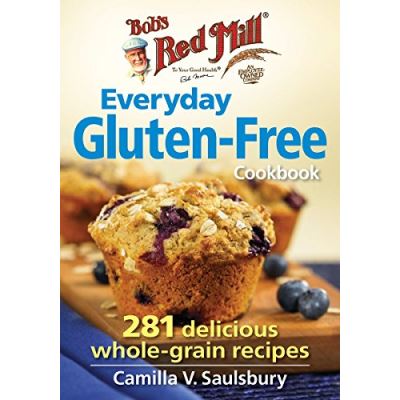 The Everyday Gluten-Free Cookbook (Bob's Red Mill) Camilla Saulsbury