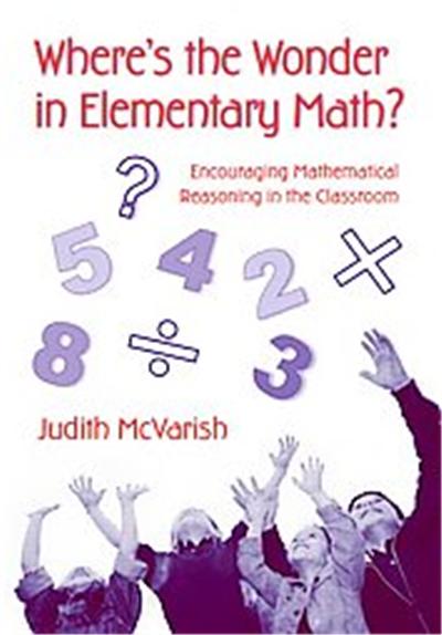 Where's the Wonder in Elementary Math?, Transforming Teaching Series