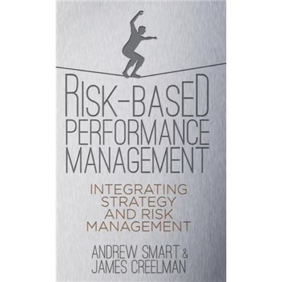 Risk-Based Performance Management: Integrating Strategy And Risk Management (Hardcover)