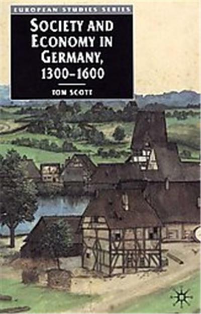 Society and Economy in Germany, 1300-1600, European Studies Series