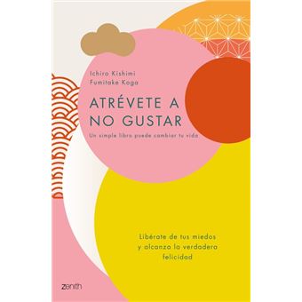 Atrévete A No Gustar - Libérate De Tus Miedos Y Alcanza La Verdadera Felicidad - 1
