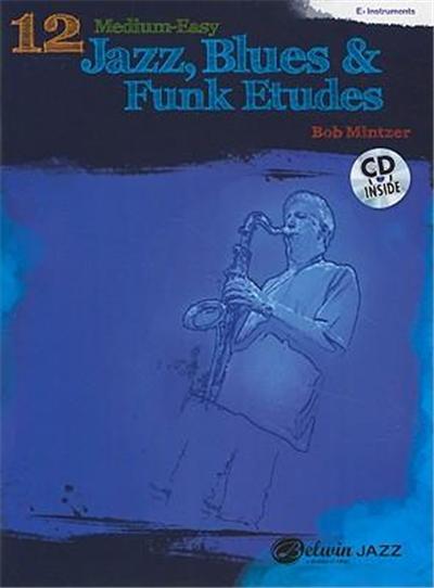 12 Medium-Easy Jazz, Blues & Funk Etudes Eb Instruments Mintzer Bob + Cd
