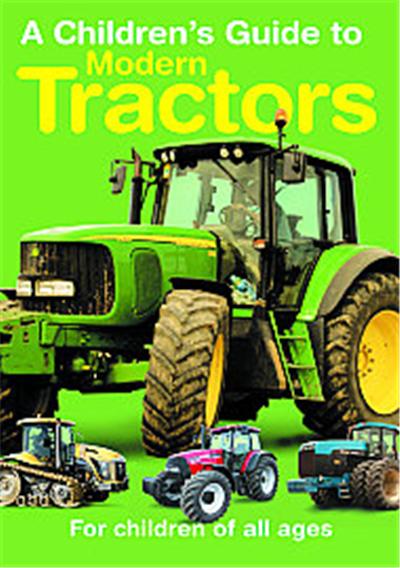 A Children's Guide To Modern Tractors
