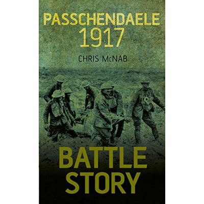 Battle Story Passchendaele 1917 Chris Mcnab