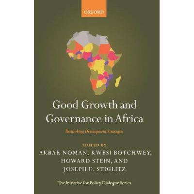 Good Growth and Governance in Africa: Rethinking Development Strategies (Initiative for Policy Dialogue) - [Version Originale]