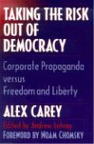 Taking the Risk Out of Democracy: Corporate Propaganda Versus Freedom and Liberty